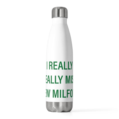 I Really Really Miss New Milford 20 oz Insulated Bottle