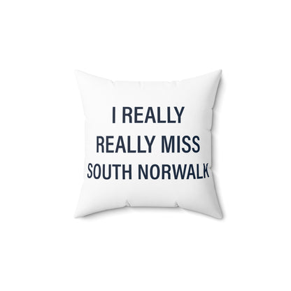 I Really Really Miss South Norwalk Spun Polyester Square Pillow