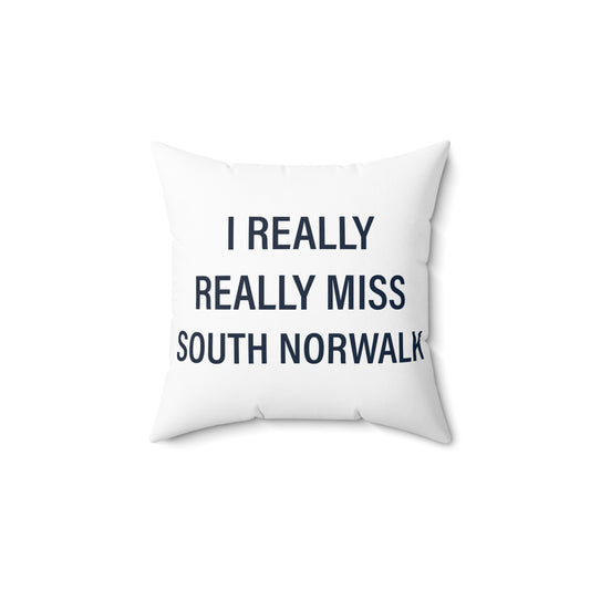 I Really Really Miss South Norwalk Spun Polyester Square Pillow