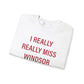 I Really Really Miss Windsor Unisex Heavy Blend™ Crewneck Sweatshirt