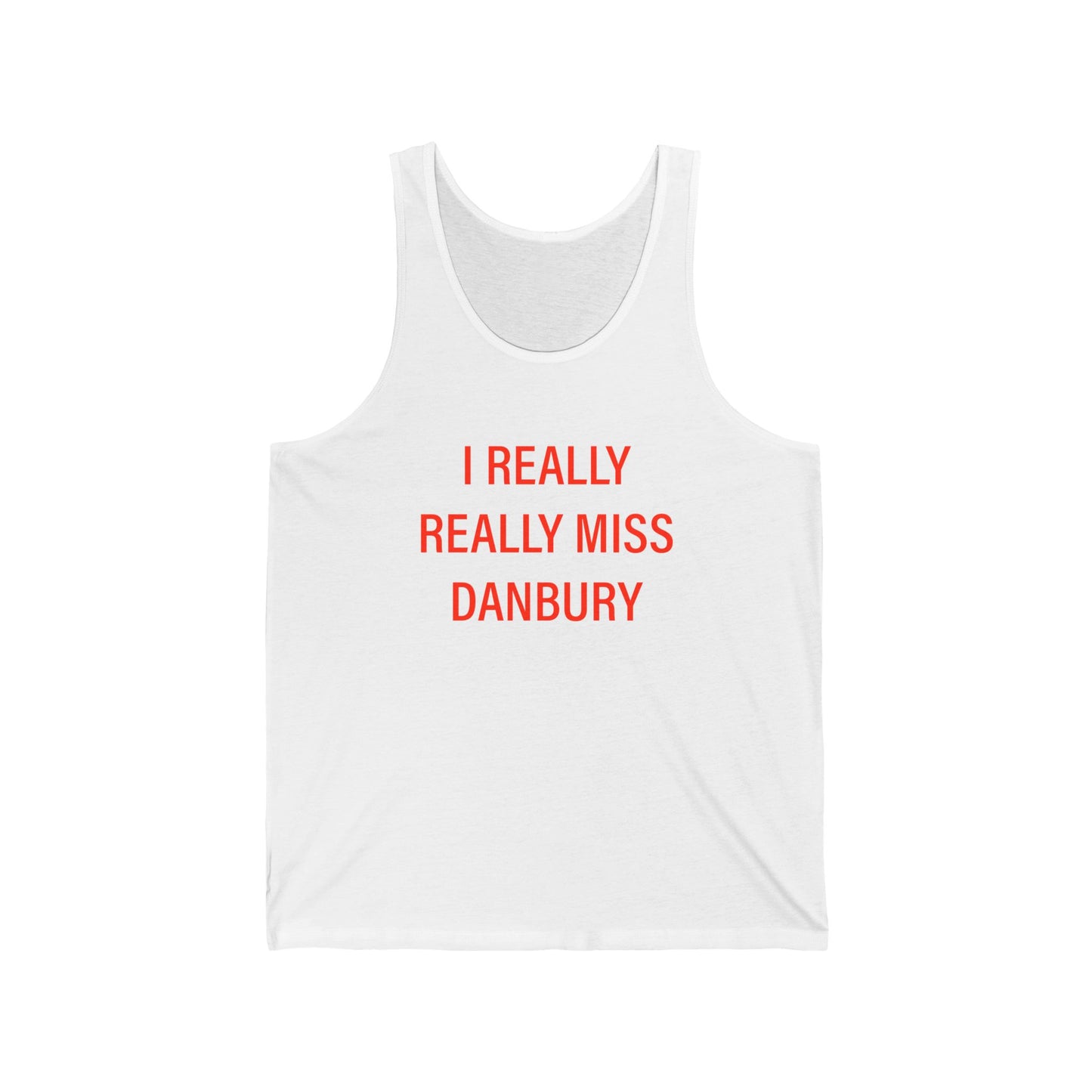 I Really Really Miss Danbury Unisex Jersey Tank Top