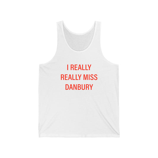 I Really Really Miss Danbury Unisex Jersey Tank Top