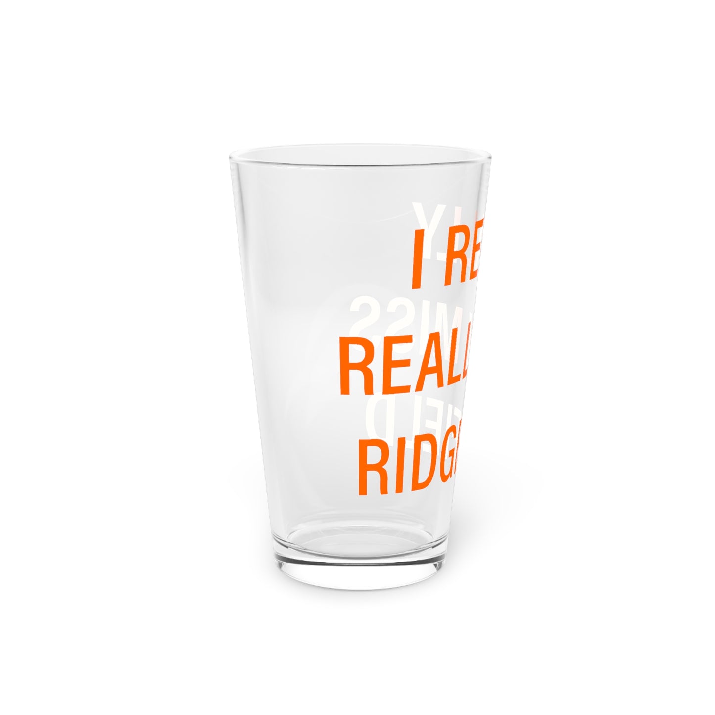 I Really Really Miss Ridgefield Pint Glass, 16oz