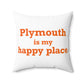 Plymouth is My Happy Place Polyester Square Pillow