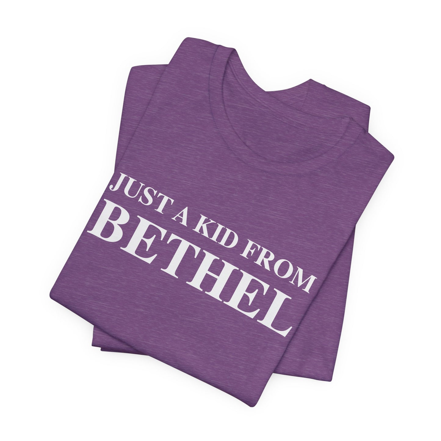 Just a kid from Bethel Unisex Jersey Short Sleeve T-Shirt