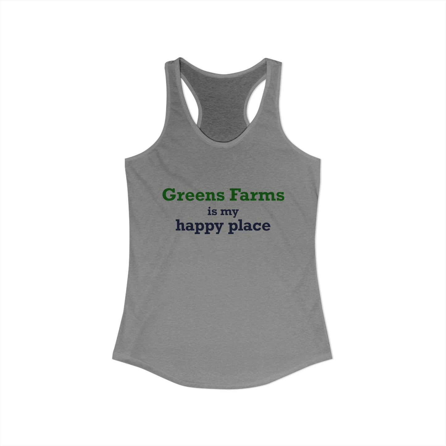 Greens Farms is my Happy Place Women's Ideal Racerback Tank Top