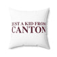 Just a kid from Canton Spun Polyester Square Pillow