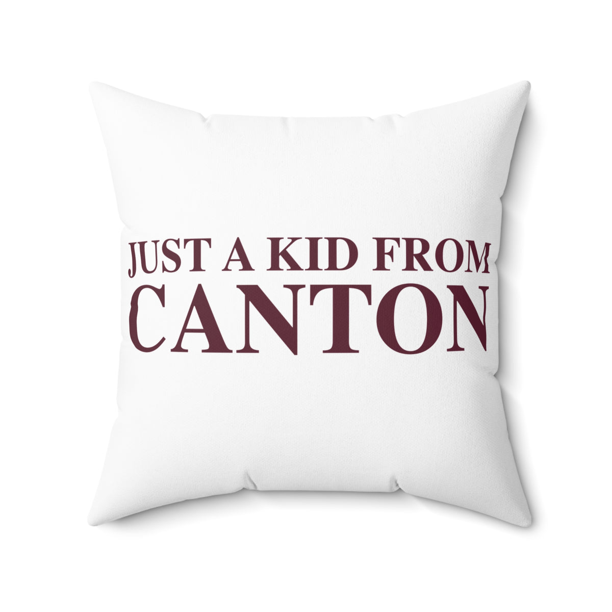 Just a kid from Canton Spun Polyester Square Pillow