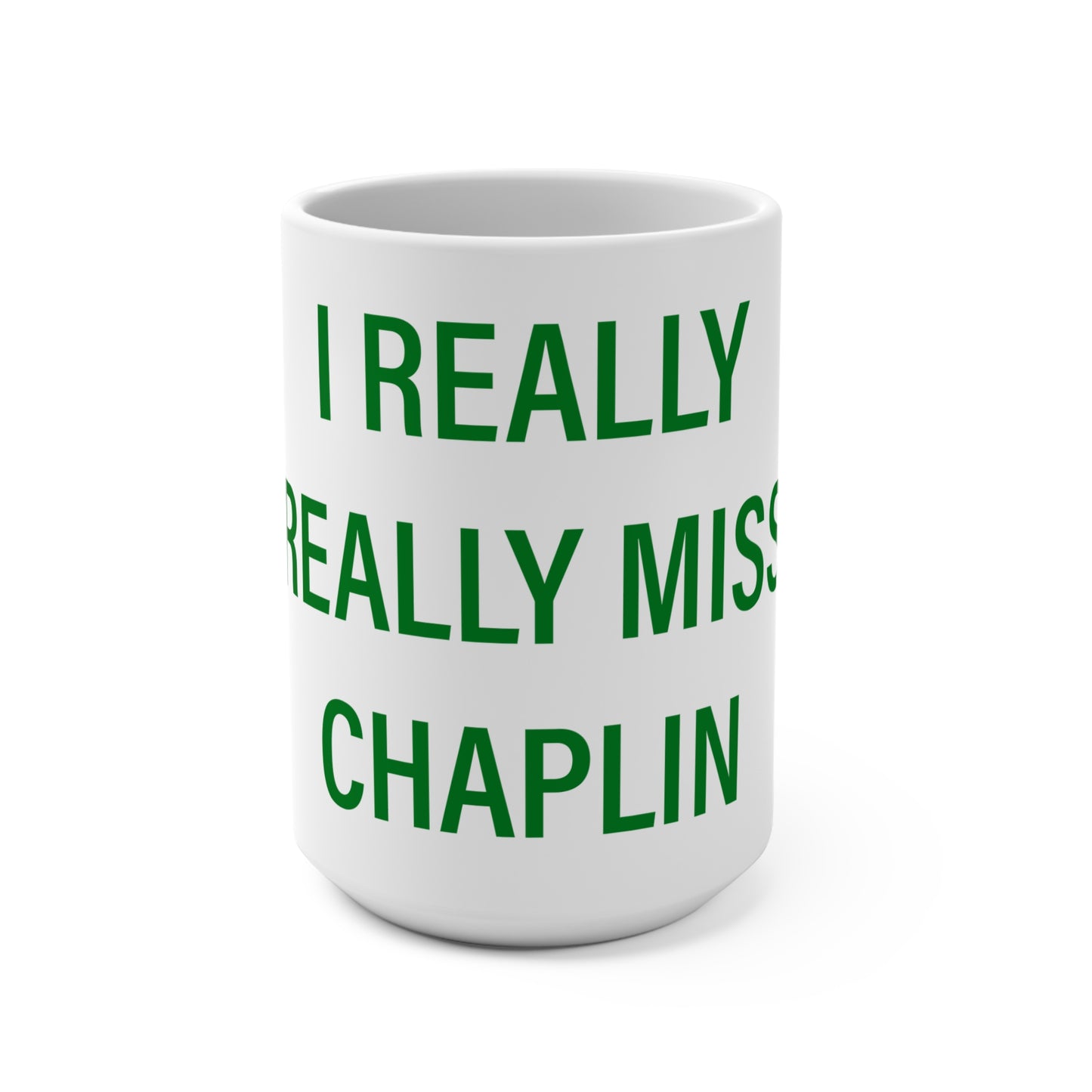 I Really Really Miss Chaplin Mug 15oz