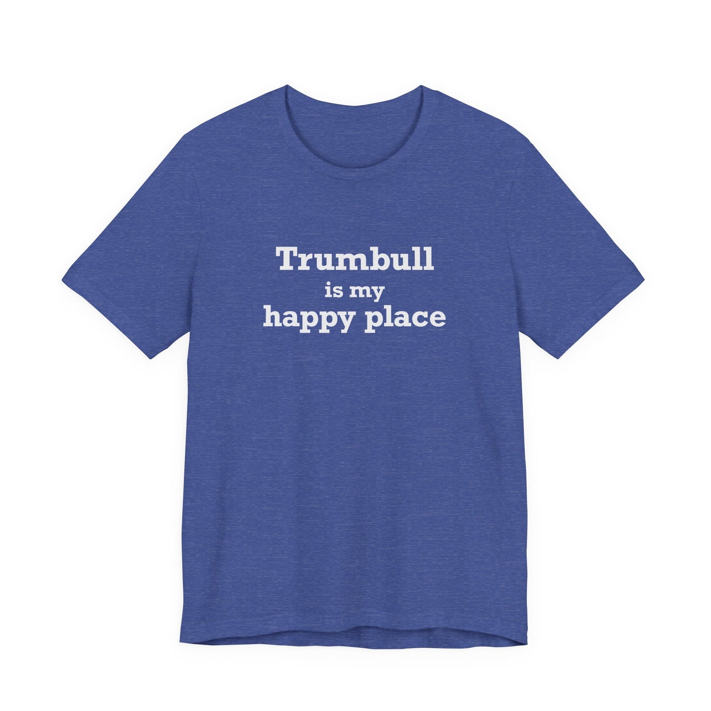 Trumbull Is My Happy Place Unisex Jersey Short Sleeve T-Shirt