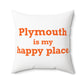 Plymouth is My Happy Place Polyester Square Pillow