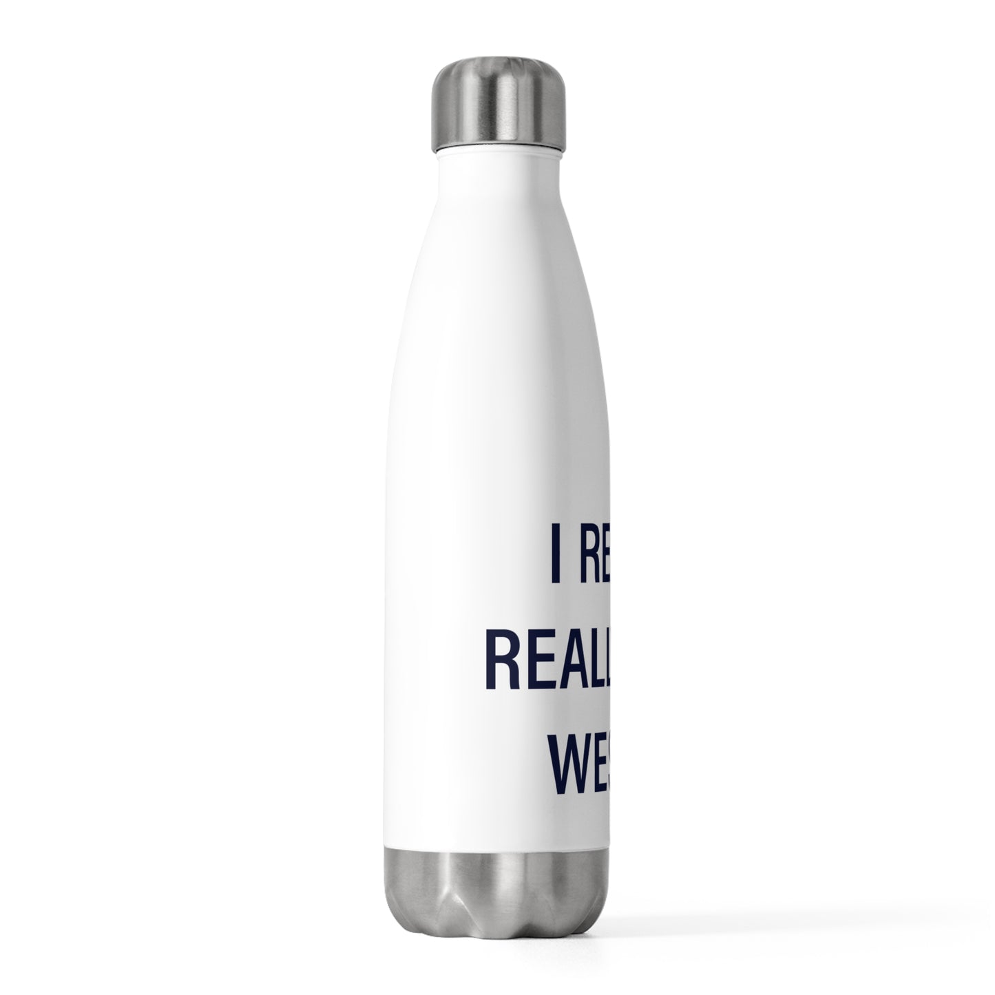 I Really Really Miss Weston 20oz Insulated Bottle
