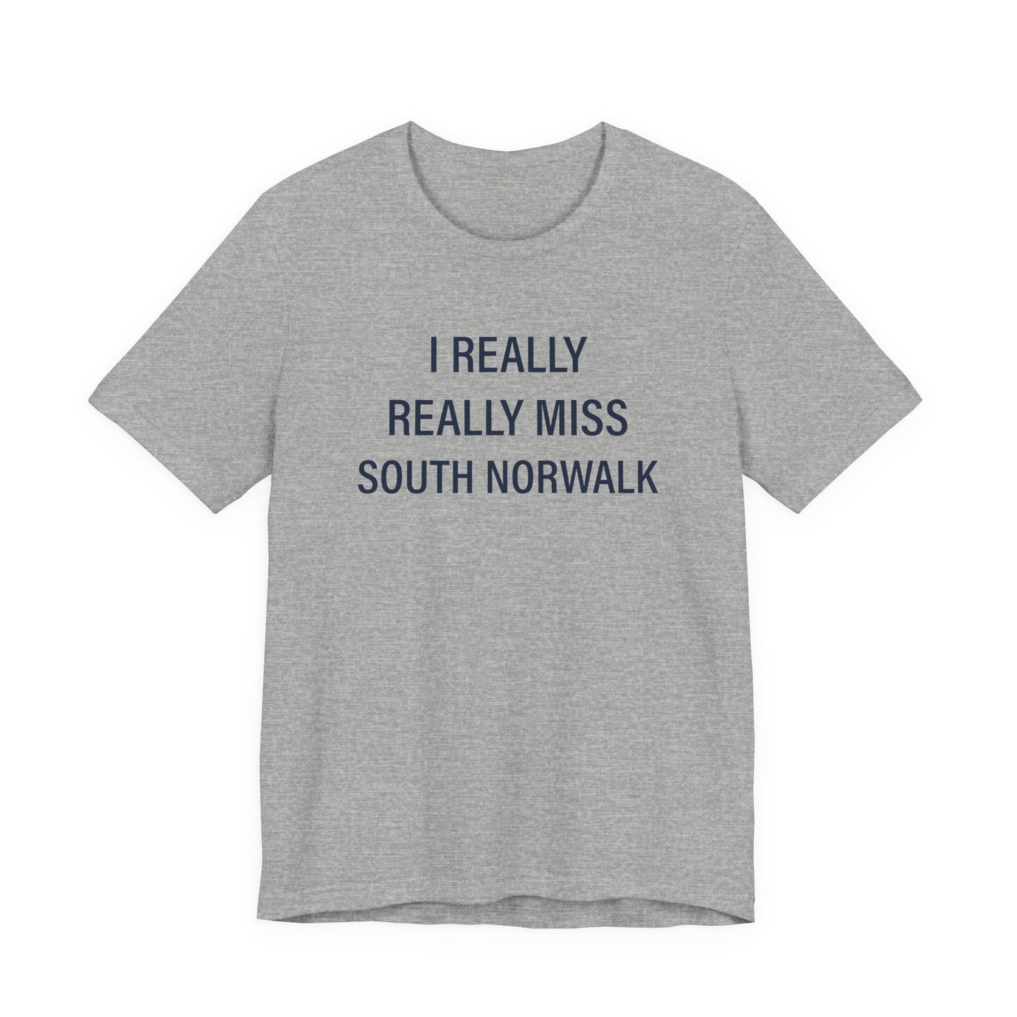 I Really Really Miss South Norwalk Unisex Jersey Short Sleeve T-Shirt