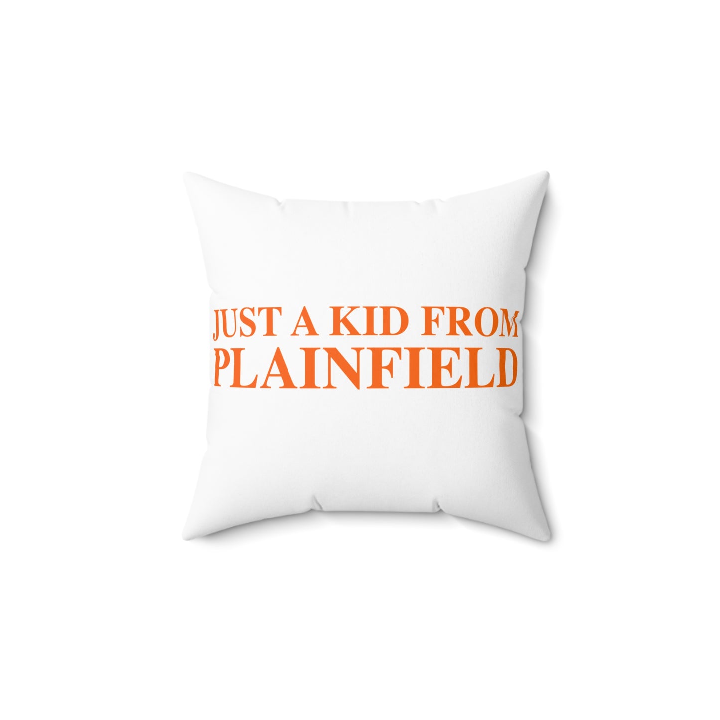 Just a kid from Plainfield Spun Polyester Square Pillow