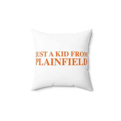Just a kid from Plainfield Spun Polyester Square Pillow