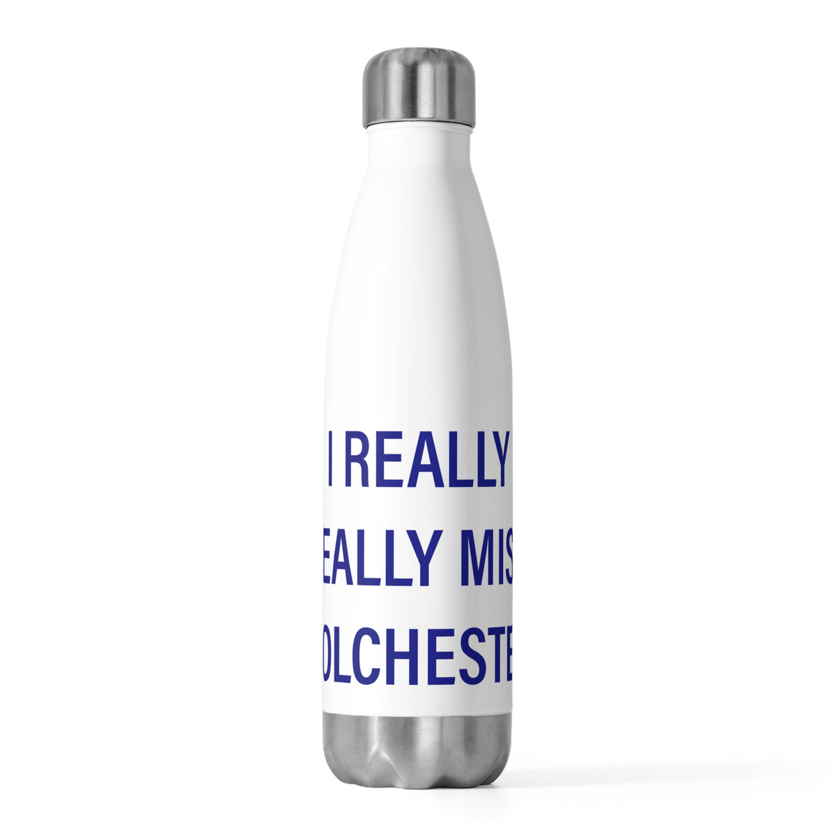 I Really Really Miss Colchester 20oz Insulated Bottle