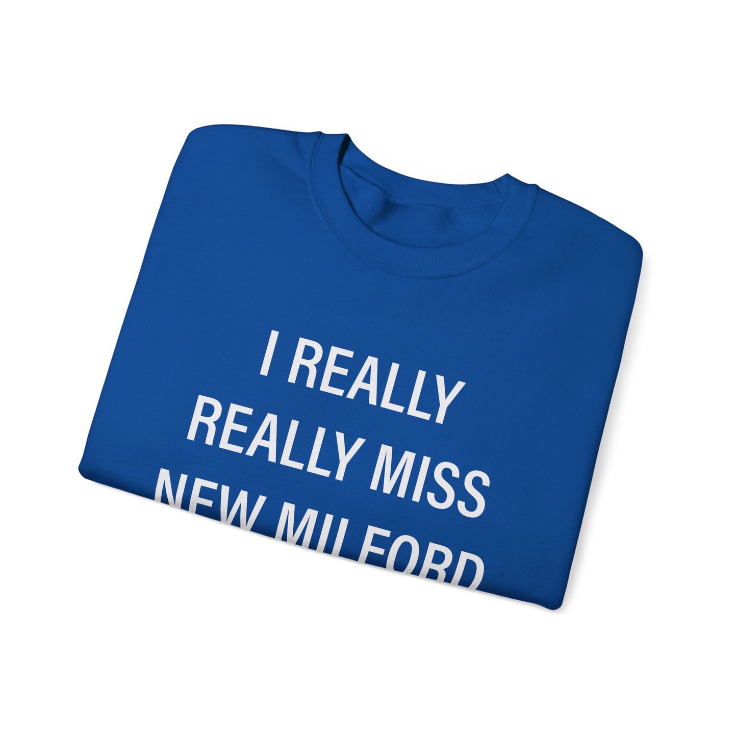 I Really Really Miss New Milford Unisex Heavy Blend™ Crewneck Sweatshirt