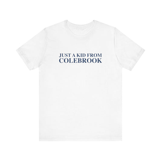 Just a kid from Colebrook Unisex Jersey Short Sleeve T-Shirt