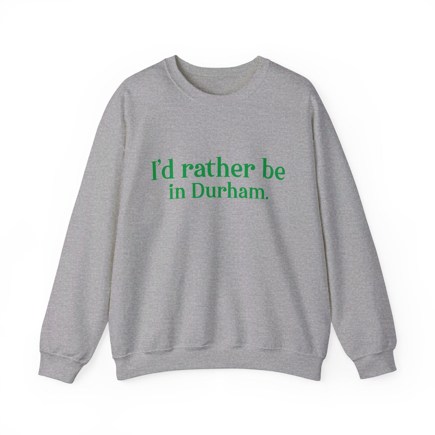 I'd rather be in Durham. Unisex Heavy Blend™ Crewneck Sweatshirt