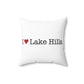 I Heart Lake Hills. Spun Polyester Square Pillow