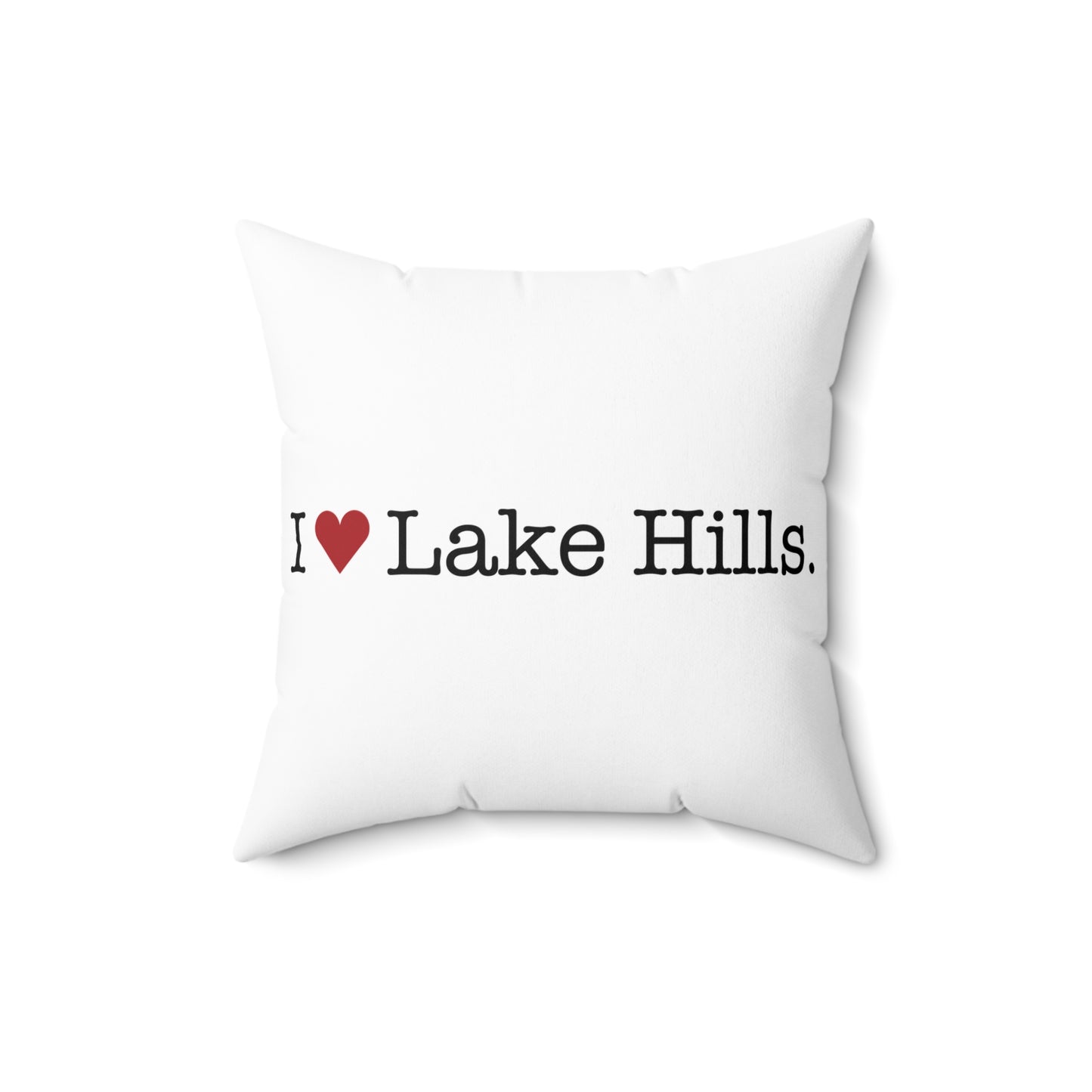 I Heart Lake Hills. Spun Polyester Square Pillow