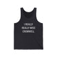 I Really Really Miss Cromwell Unisex Jersey Tank Top