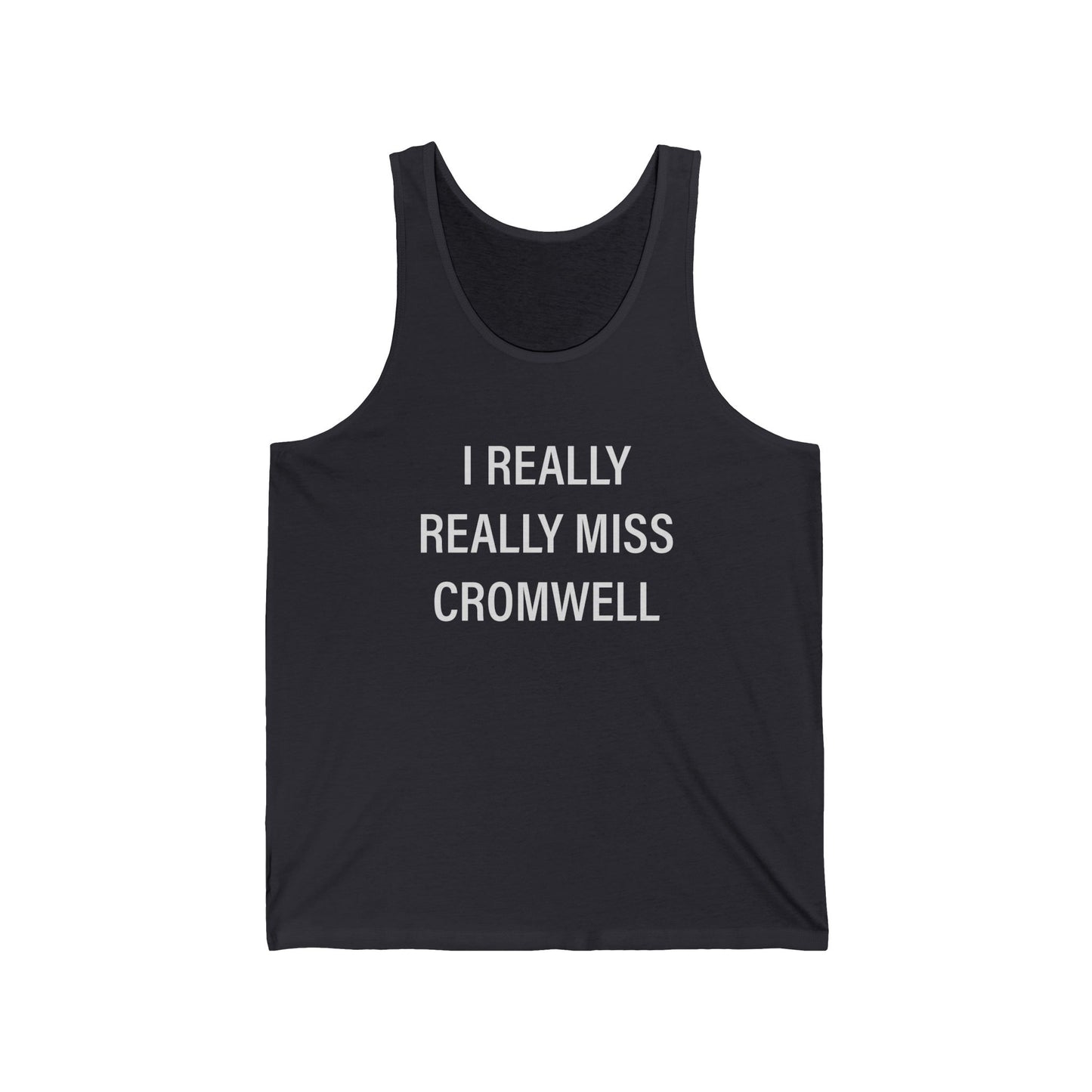 I Really Really Miss Cromwell Unisex Jersey Tank Top