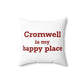 Cromwell is My Happy Place Spun Polyester Square Pillow