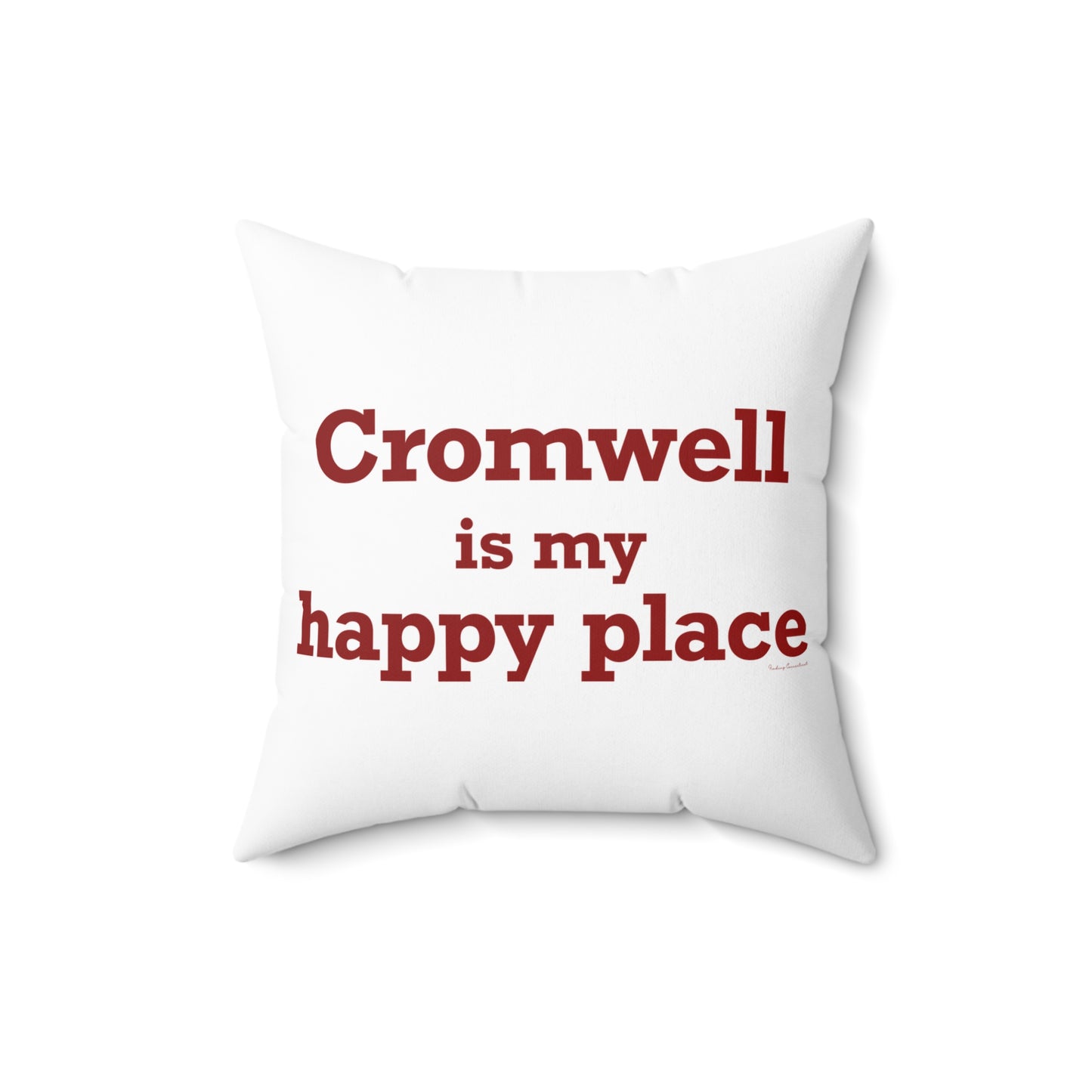 Cromwell is My Happy Place Spun Polyester Square Pillow