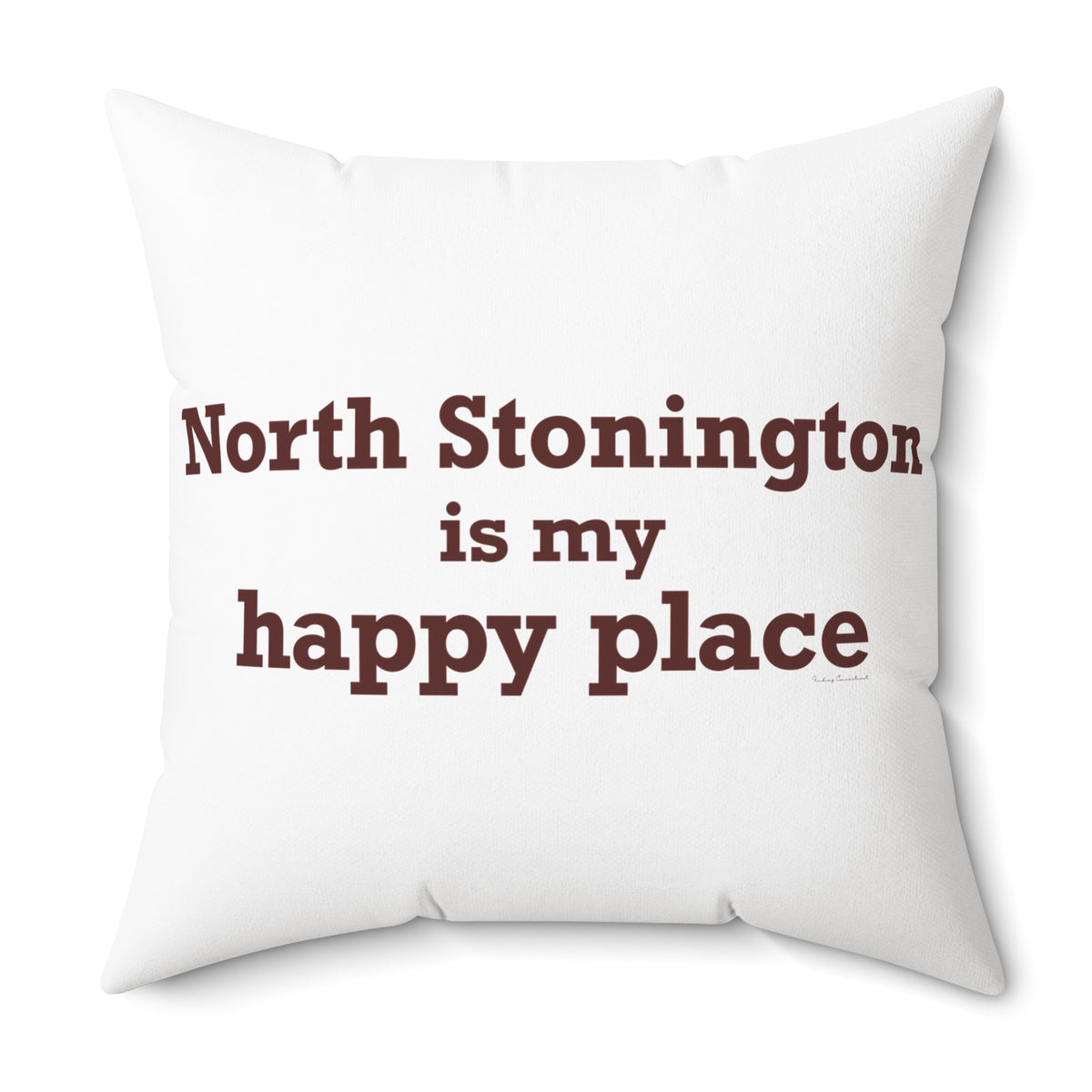 North Stonington is My Happy Place Spun Polyester Square Pillow