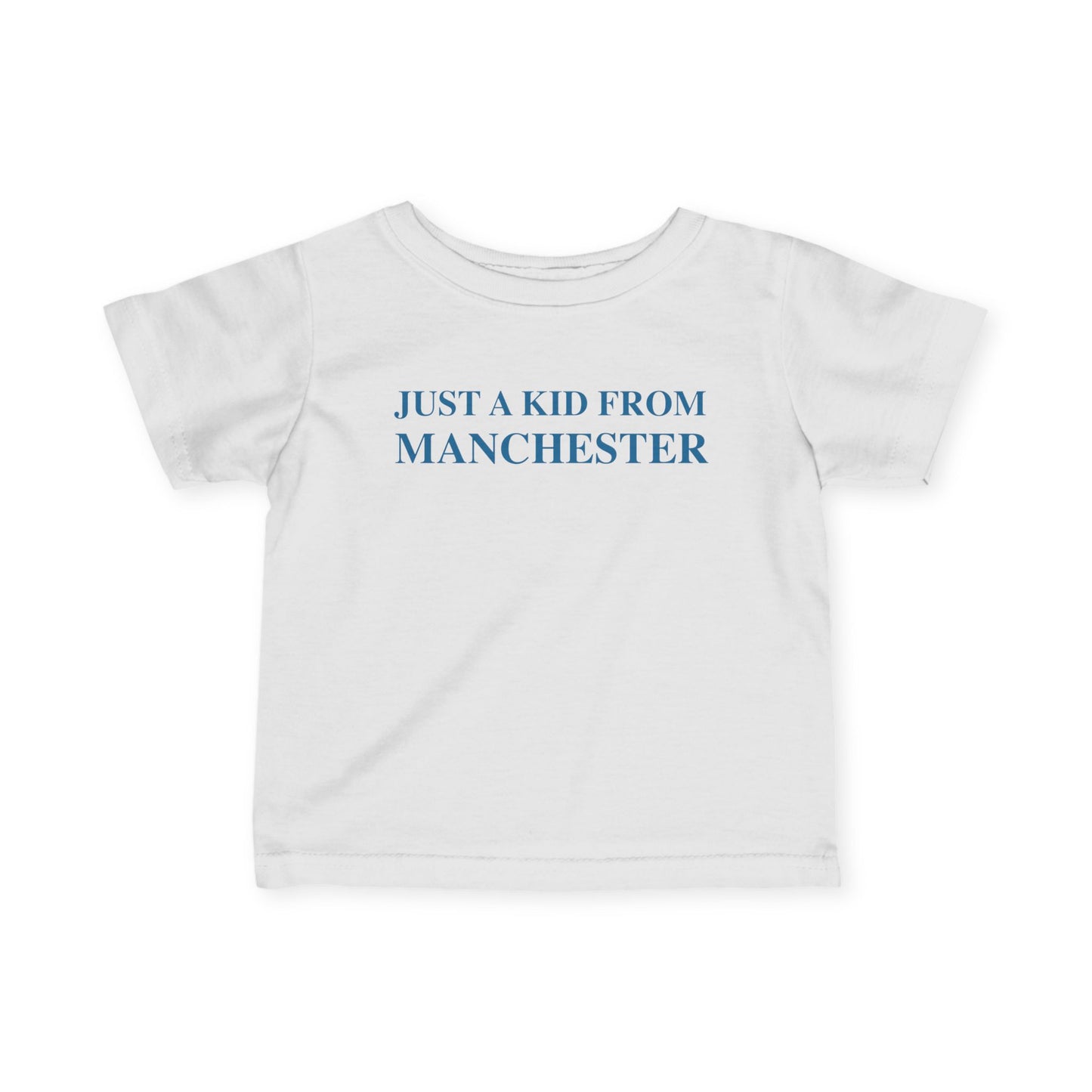 Just a kid from Manchester Infant Fine Jersey T-Shirt