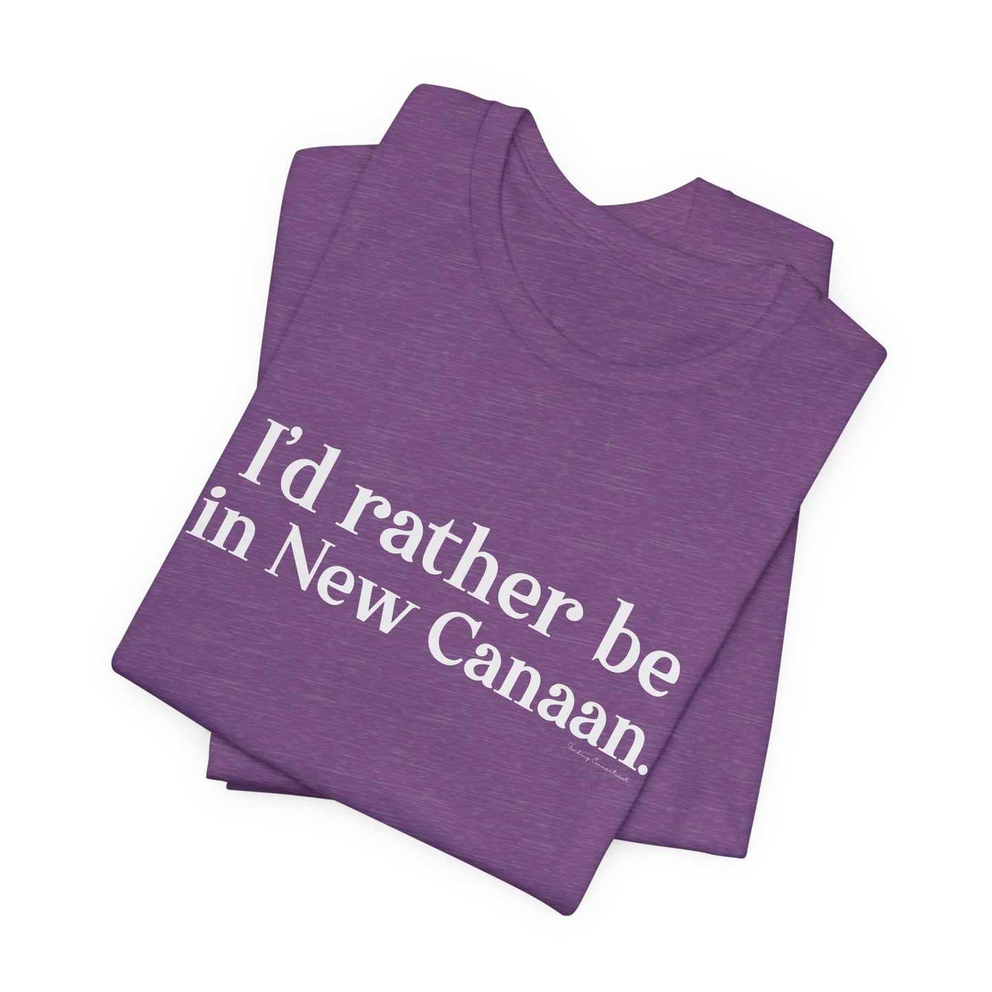 I'd rather be in New Canaan Unisex Jersey Short Sleeve Tee