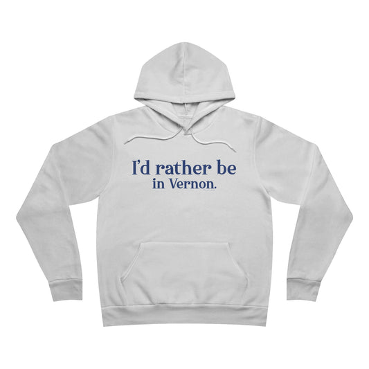 I'd rather be in Vernon. Unisex Sponge Fleece Pullover Hoodie