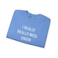 I Really Really Miss Union Unisex Heavy Blend™ Crewneck Sweatshirt