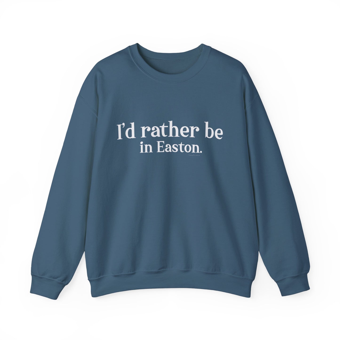 I'd rather be in Easton. Unisex Heavy Blend™ Crewneck Sweatshirt