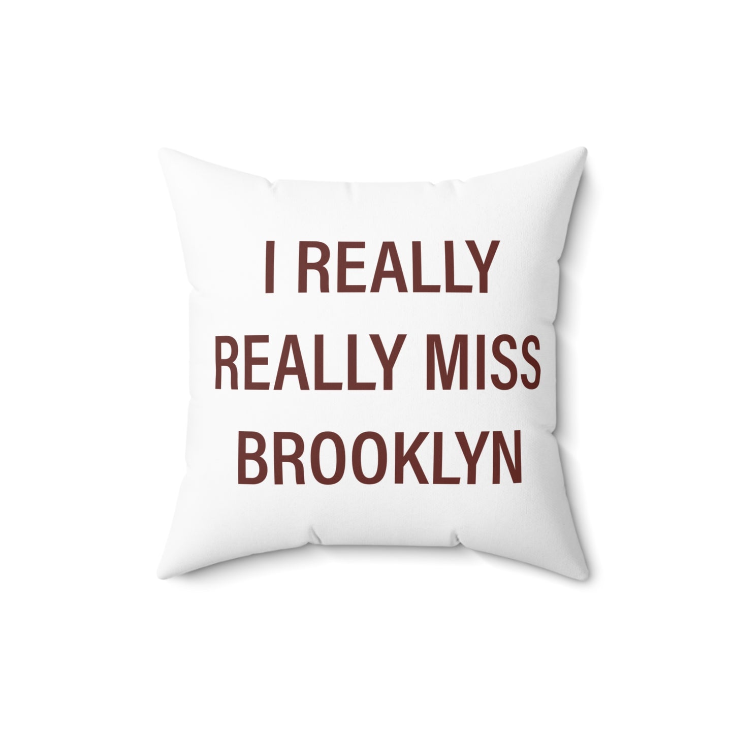 I Really Really Miss Brooklyn Spun Polyester Square Pillow