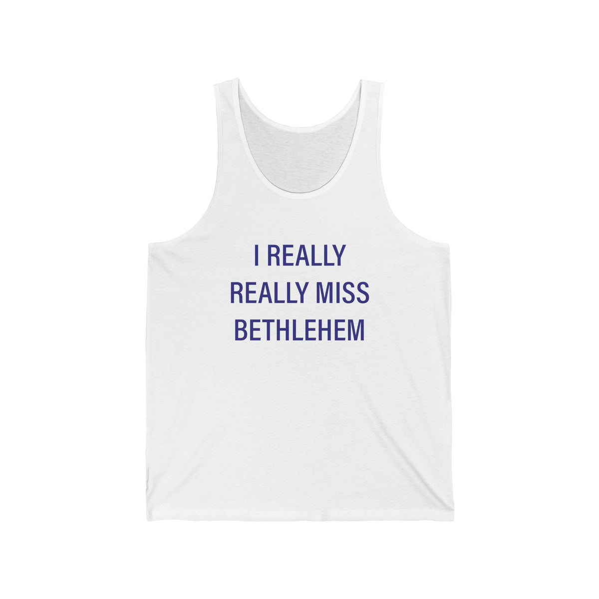 I Really Really Miss Bethlehem Unisex Jersey Tank Top