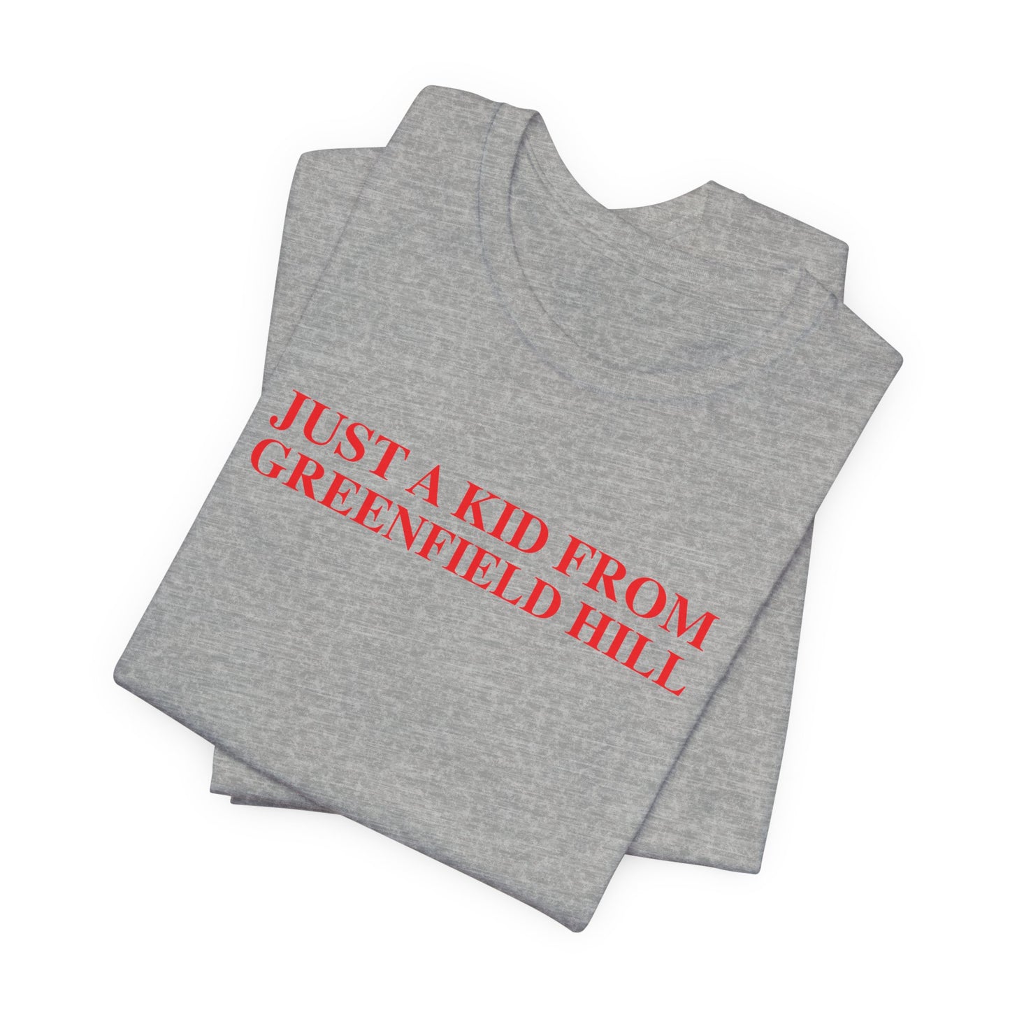 Just a kid from Greenfield Hill Unisex Jersey Short Sleeve T-Shirt