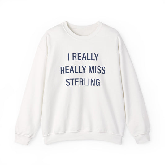 I Really Really Miss Sterling Unisex Heavy Blend™ Crewneck Sweatshirt