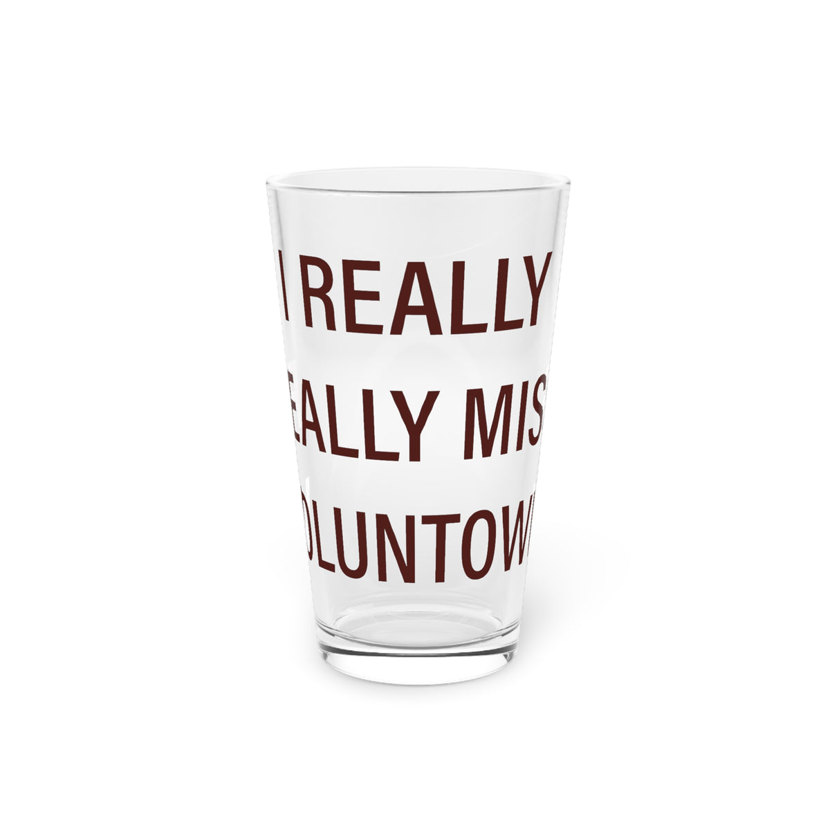 I Really Really Miss Voluntown Pint Glass, 16oz