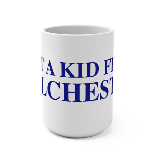Just a kid from Colchester Mug 15oz