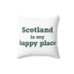 Scotland is My Happy Place Spun Polyester Square Pillow