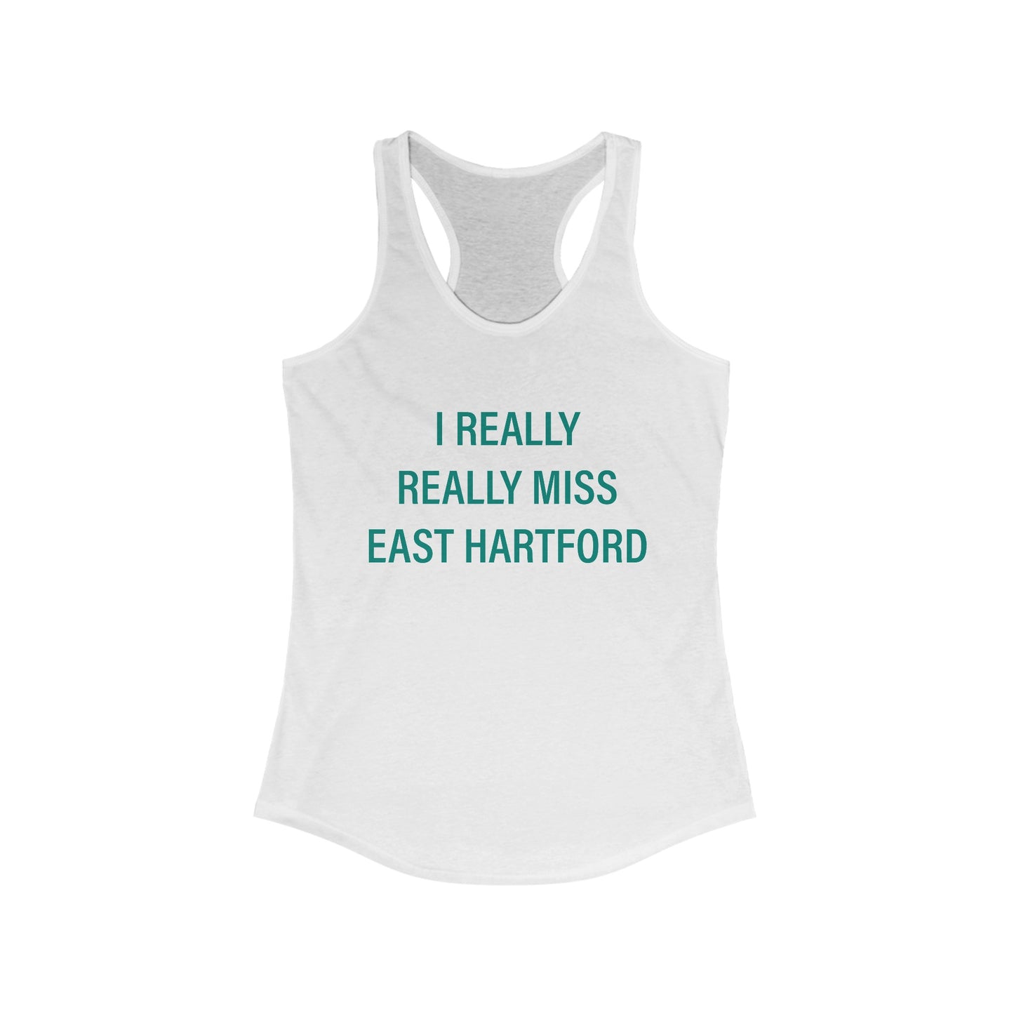 I Really Really Miss East Hartford Women's Ideal Racerback Tank