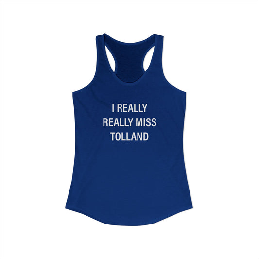 I Really Really Miss Tolland Women's Ideal Racerback Tank Top