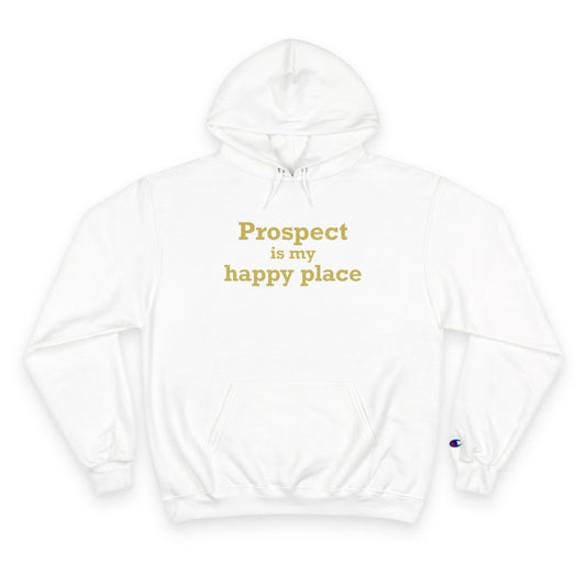 Prospect is My Happy Place  Champion Hoodie