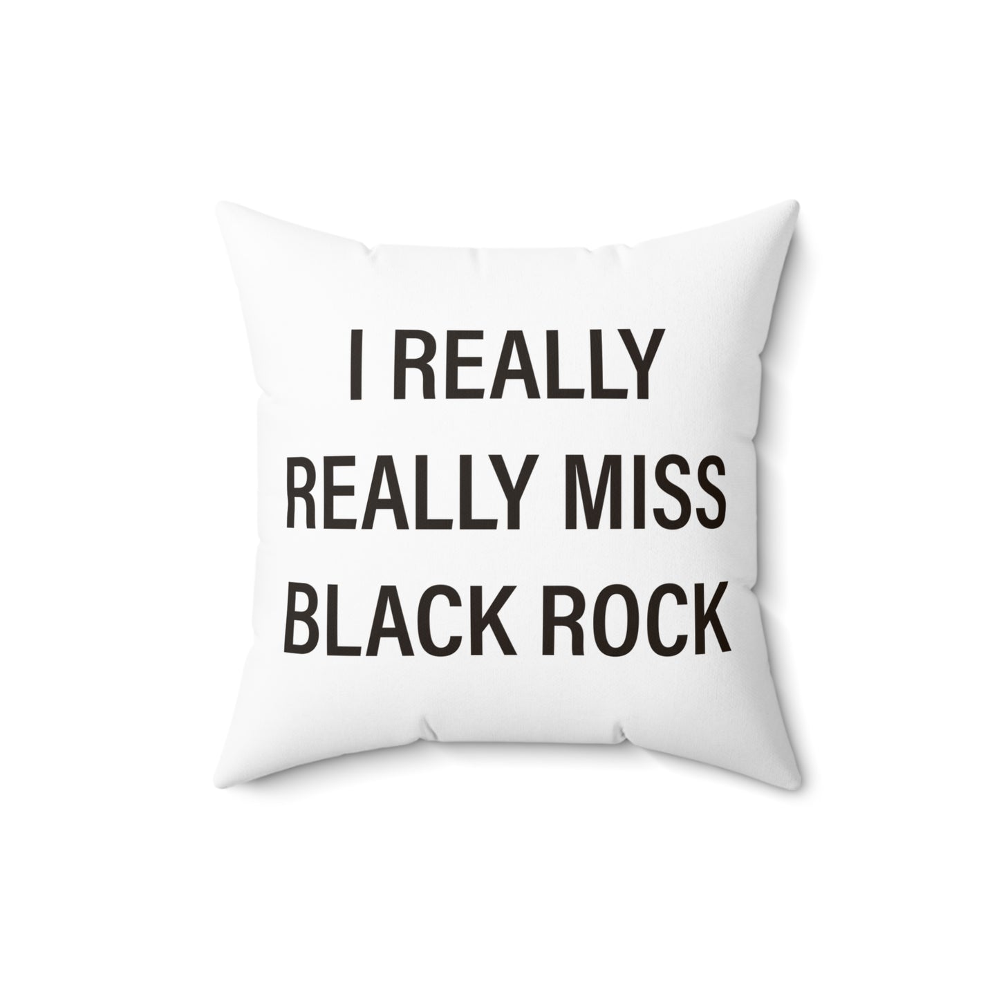 I Really Really Miss Black Rock Spun Polyester Square Pillow