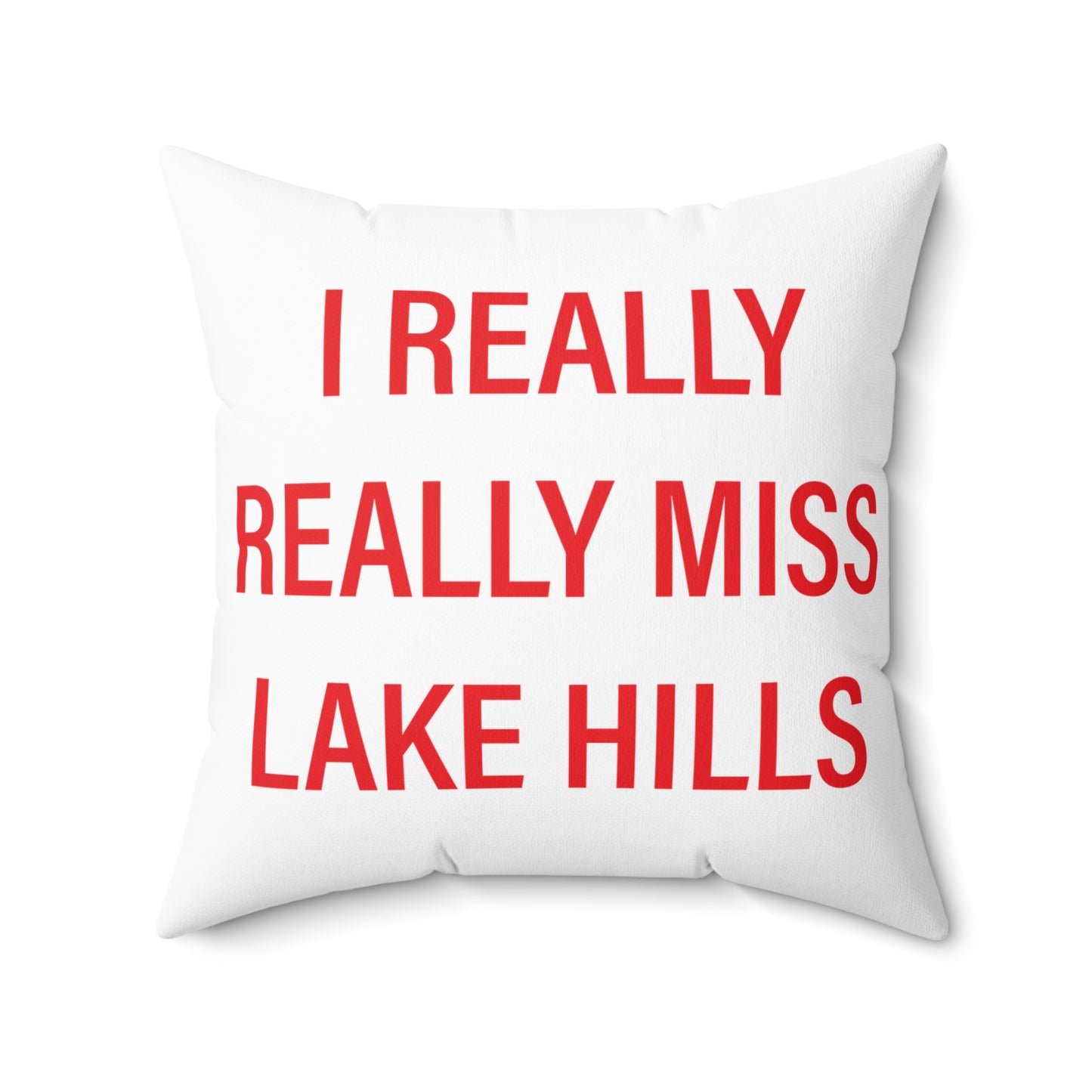 I Really Really Miss Lake Hills Spun Polyester Square Pillow