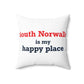 South Norwalk is My Happy Place Spun Polyester Square Pillow