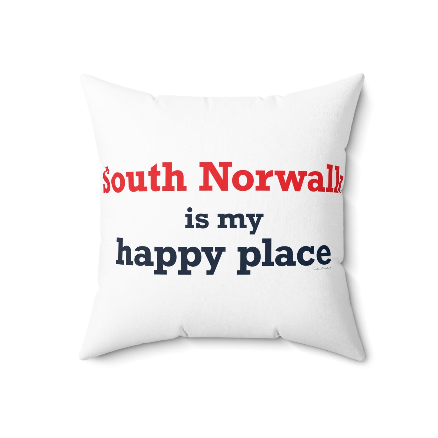 South Norwalk is My Happy Place Spun Polyester Square Pillow