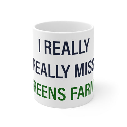 I Really Really Miss Greens Farms Mug 11oz